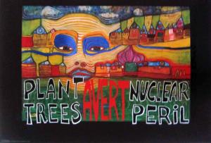 Plant trees - avert nuclear peril by Friedensreich Hundertwasser